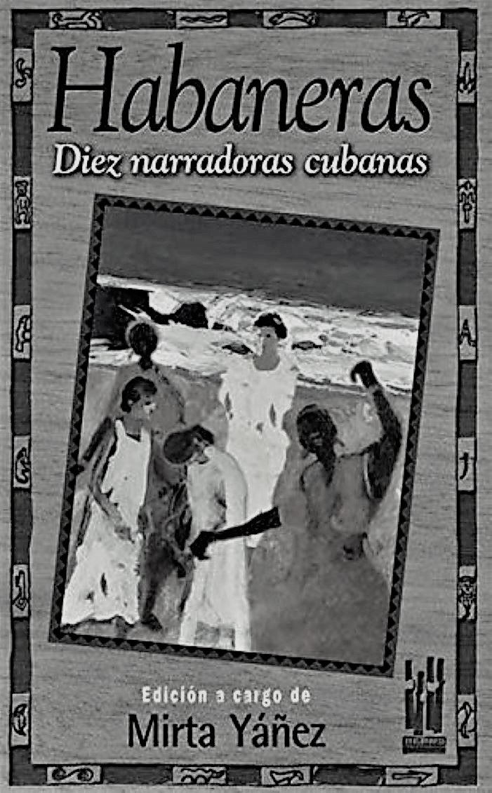 Mirta Yáñez (ed.): Habaneras. Diez narradoras cubanas - Incubadora